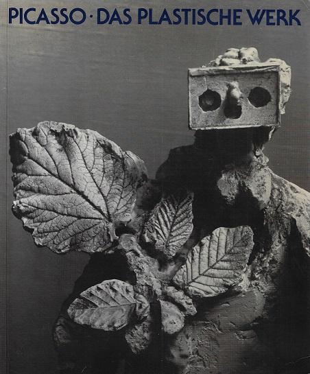 Picasso, das Plastische Werk