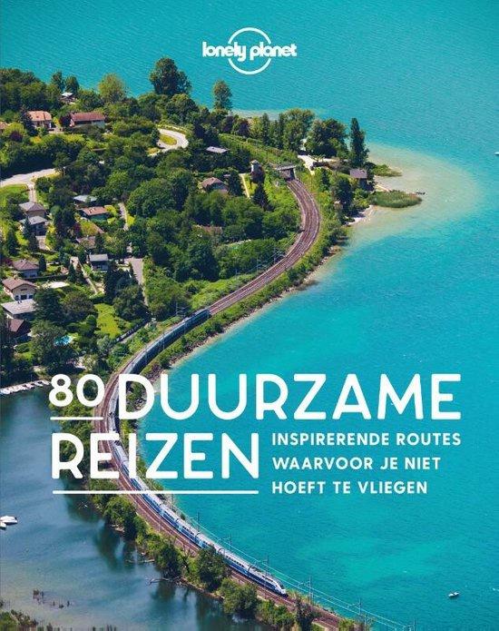 80 Duurzame reizen / Inspirerende routes waarvoor je niet hoeft te vliegen