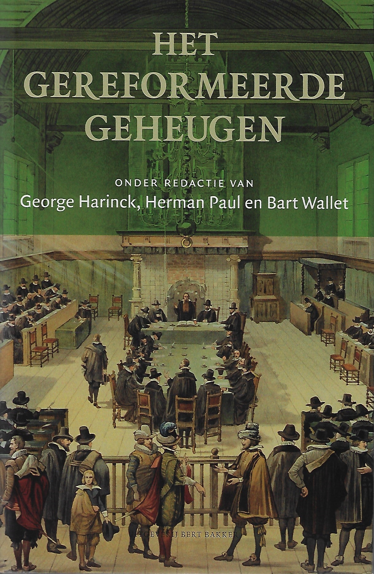 het gereformeerde geheugen / protestantse herinneringsculturen in Nederland, 1850-2000