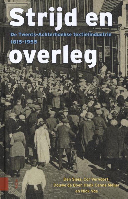 Strijd en overleg / De Twents-Achterhoekse textielindustrie 1815-1955