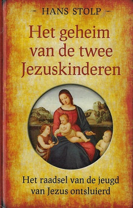 Het geheim van de twee Jezuskinderen / het raadsel van de jeugd van jezus ontsluierd