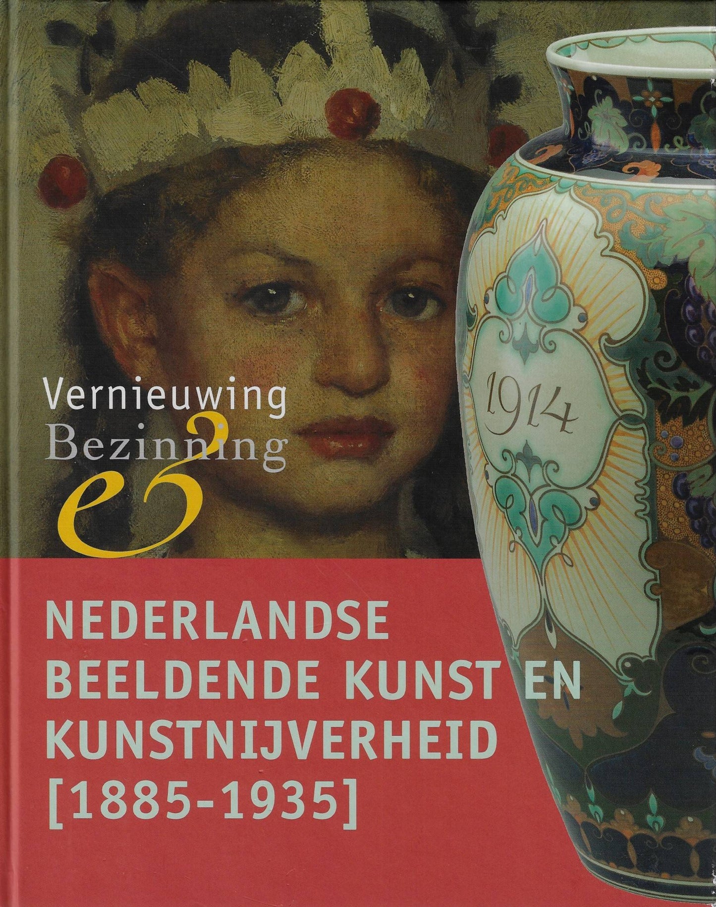 Vernieuwing & Bezinning / Nederlandse beeldende kunst en kunstnijverheid ca. 1885-1935 uit de collectie van het Drents Museum