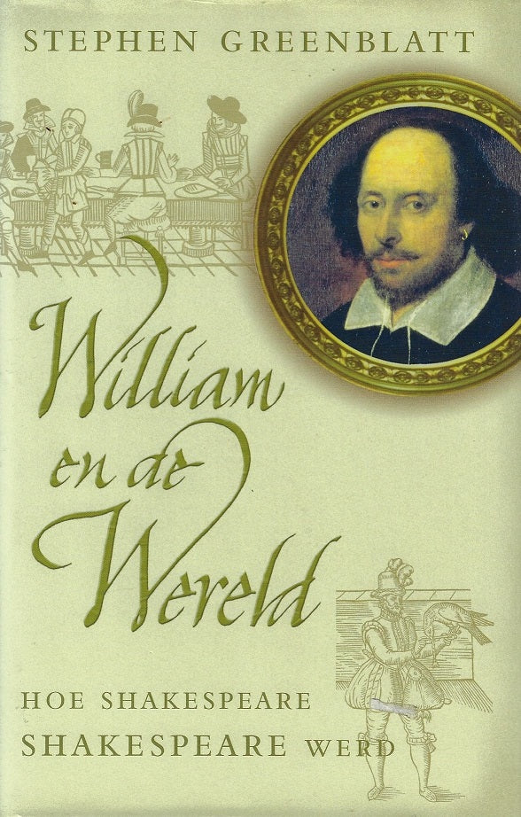 William en de wereld / hoe Shakespeare Shakespeare werd