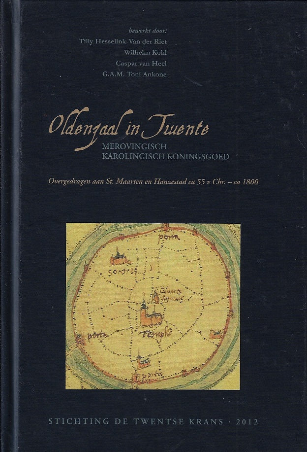 Oldenzaal in Twente / Overgedragen aan St. Maarten en Hanzestad ca 55 v Chr. - ca 1800