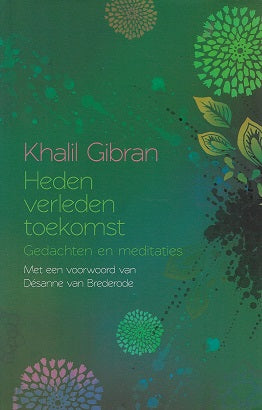 Heden verleden toekomst / gedachten en meditaties