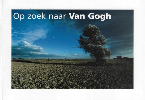 Op zoek naar Van Gogh / van zundert tot Auvers