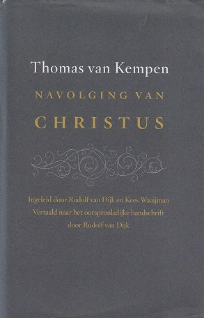Navolging van Christus / naarr het oorspronkelijke handschrift (1441) vertaald en toegelicht door Rudolf van Dijk