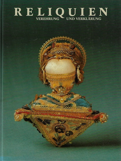Reliquien / verehrung und verklarung