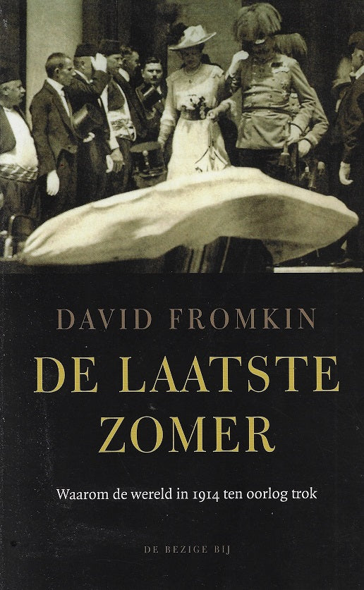 De laatste zomer / waarom de wereld in 1914 ten oorlog trok