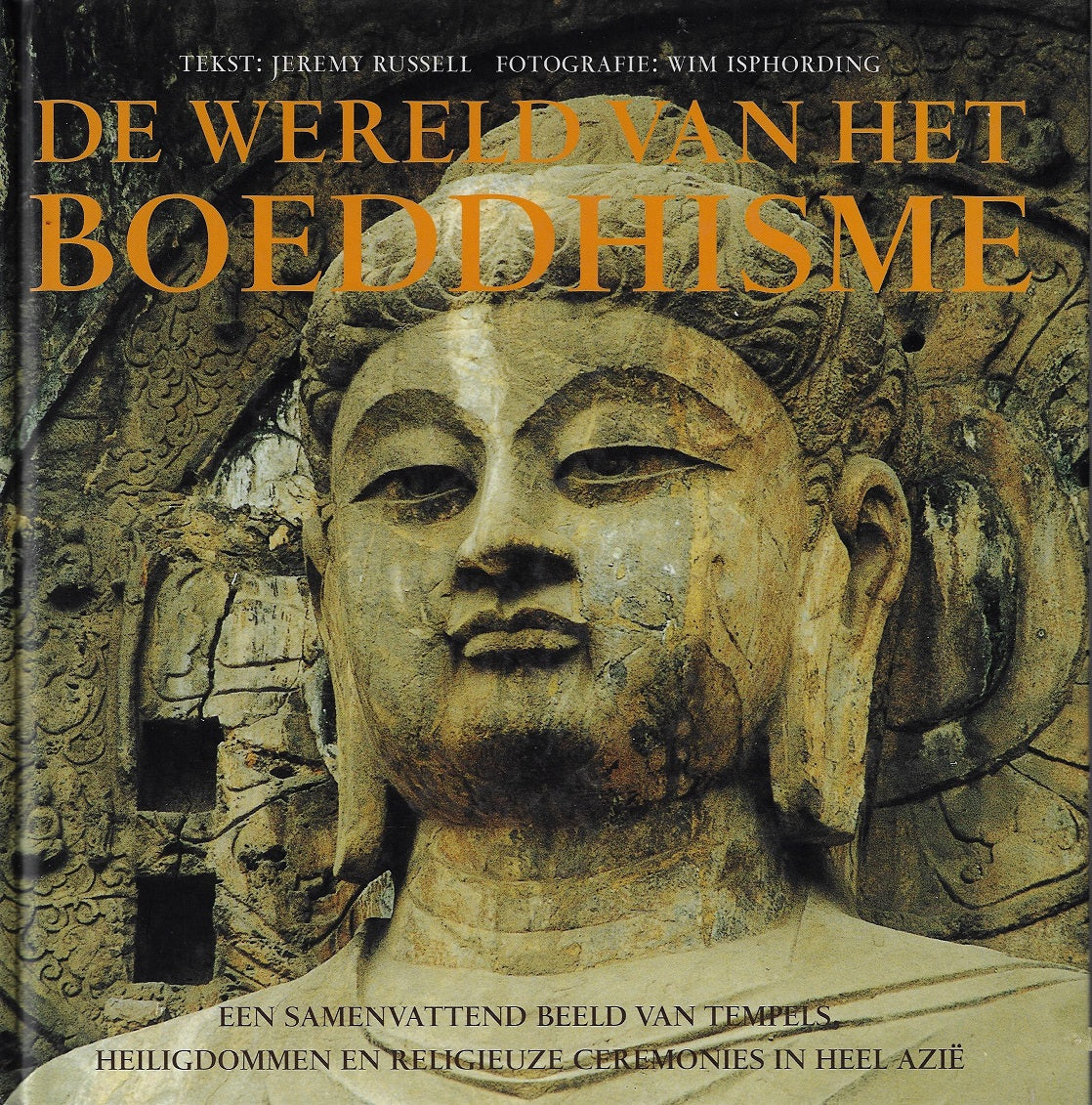 De wereld van het boeddhisme / een samenvattend beeld van tempels, heiligdommen en religieuze ceremonies in heel Azie