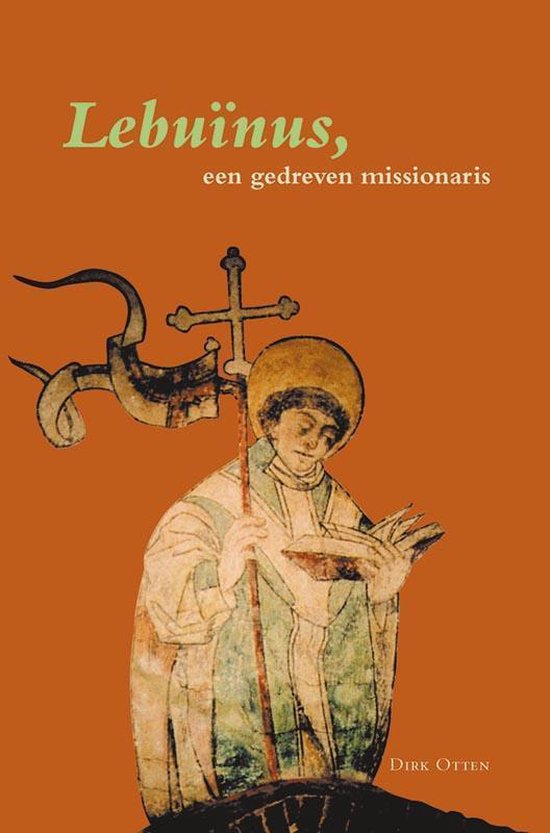 Lebuinus, een gedreven missionaris