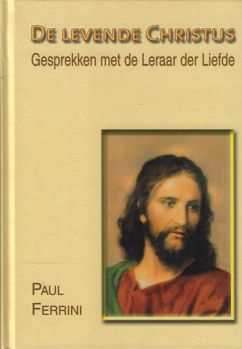 De levende Christus / gesprekken met de leraar der liefde