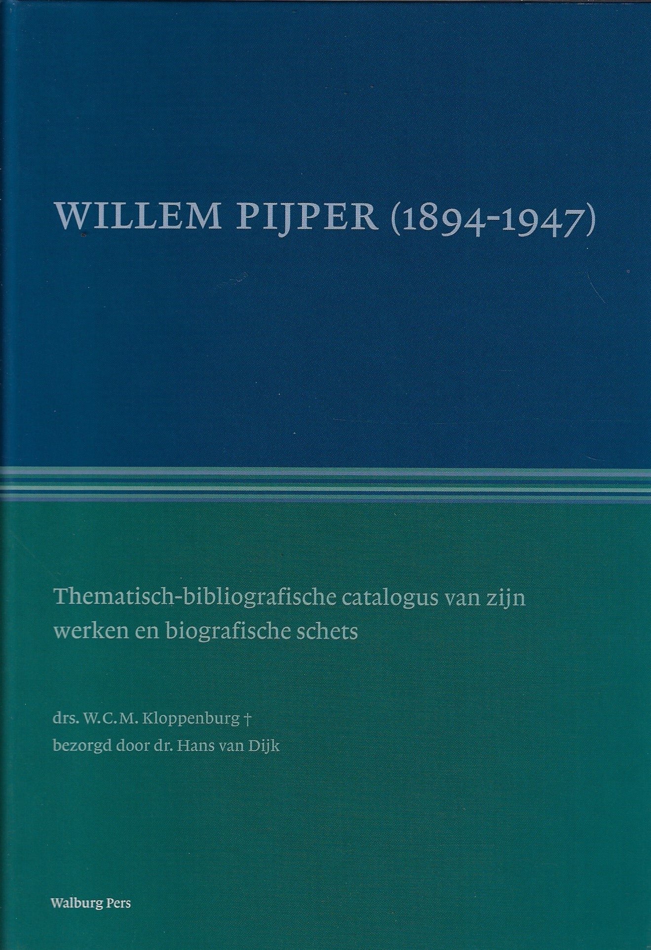 Willem Pijper (1894-1947) + CD-ROM / thematische catalogus van zijn werk en biografische schets