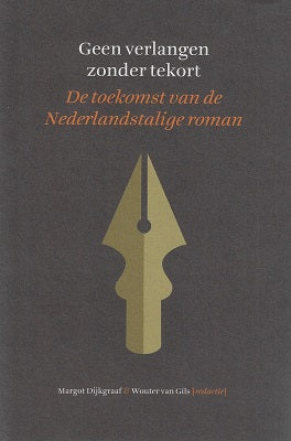 Geen verlangen zonder tekort / de toekomst van de Nederlandstalige roman