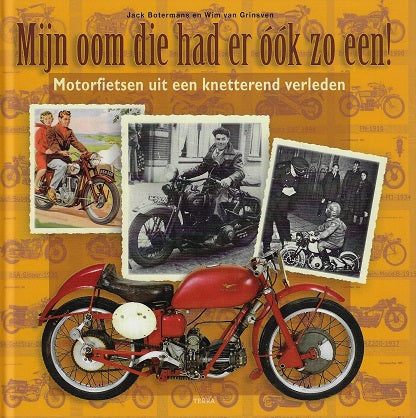 Mijn oom die had er ook zo een! / moterfietsen uit een knetterend verleden