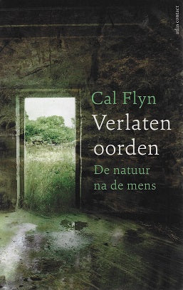 Verlaten oorden / de natuur na de mens