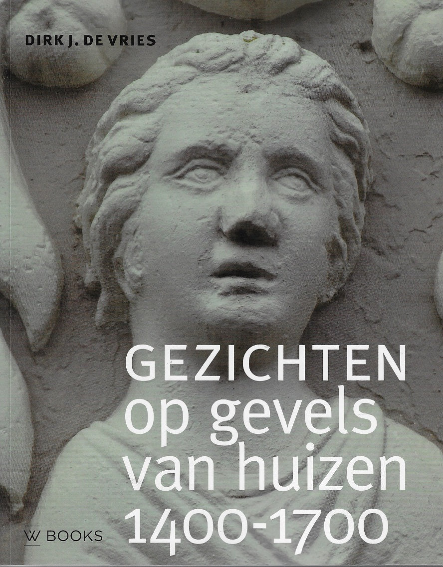 Gezichten op gevels van huizen 1400-1700