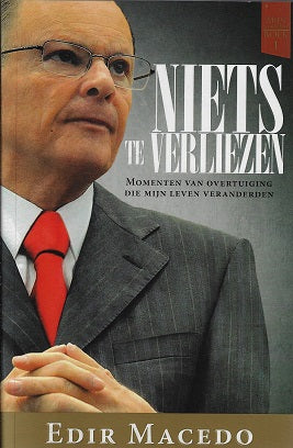 Niets te verliezen / momenten van overtuiging die mijn leven veranderden