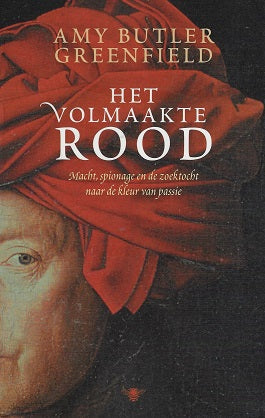 Het volmaakte rood / macht, spionage en de zoektocht naar de kleur van passie