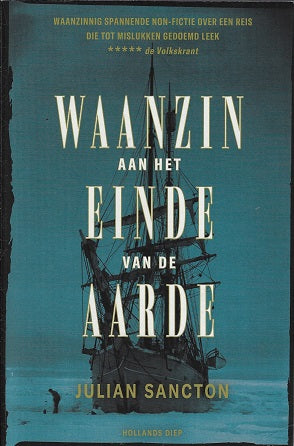 Waanzin aan het einde van de aarde / De noodlottige ontdekkingsreis van de Belgica door de donkere antarctische nacht