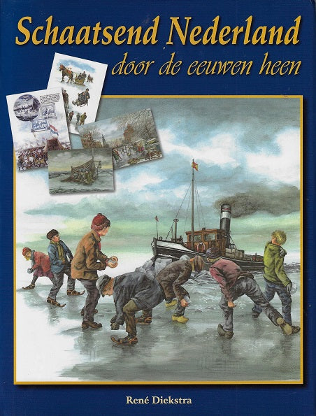 Schaatsend Nederland / door de eeuwen heen
