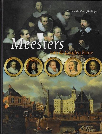 Kopstukken van de Gouden Eeuw Meesters van de Gouden Eeuw / kopstukken uit kunst & wetenschap