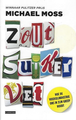 Zout, suiker, vet / hoe de voedselindustrie ons in zijn greep houdt