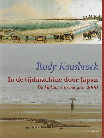 In de tijdmachine door Japan / de Hofreis van het jaar 2000