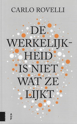 De werkelijkheid is niet wat ze lijkt / een reis in de wereld van de quantumzwaartekracht