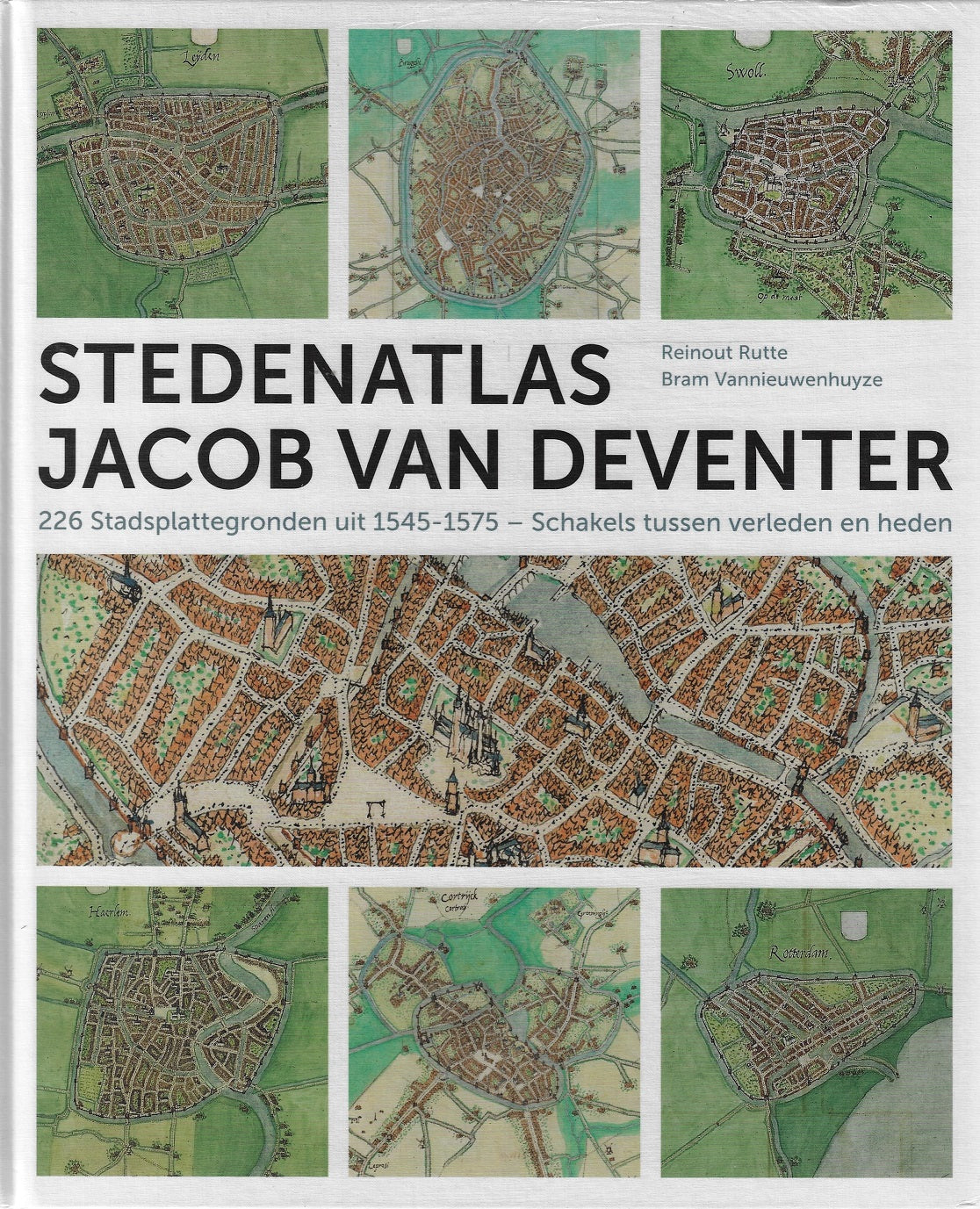 Stedenatlas Jacob van Deventer / 226 stadsplattegronden uit 1545-1575 schakels tussen verleden en heden