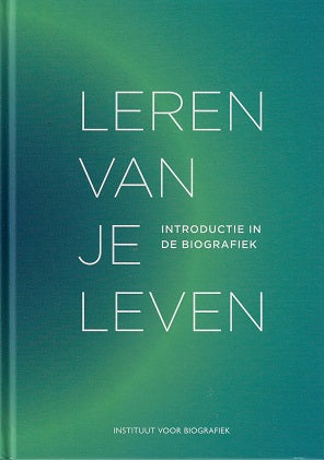 Leren van je leven / Introductie in de biografiek