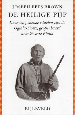 De heilige pijp / de zeven geheime rituelen der Oglala-Sioux geopenbaard door Zwarte Eland