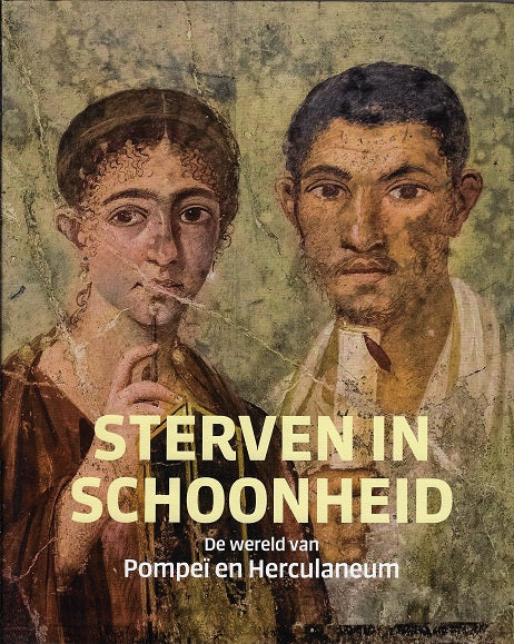 Sterven in schoonheid – De wereld van Pompeï en Herculaneum / De wereld van Pompeï en Herculaneum
