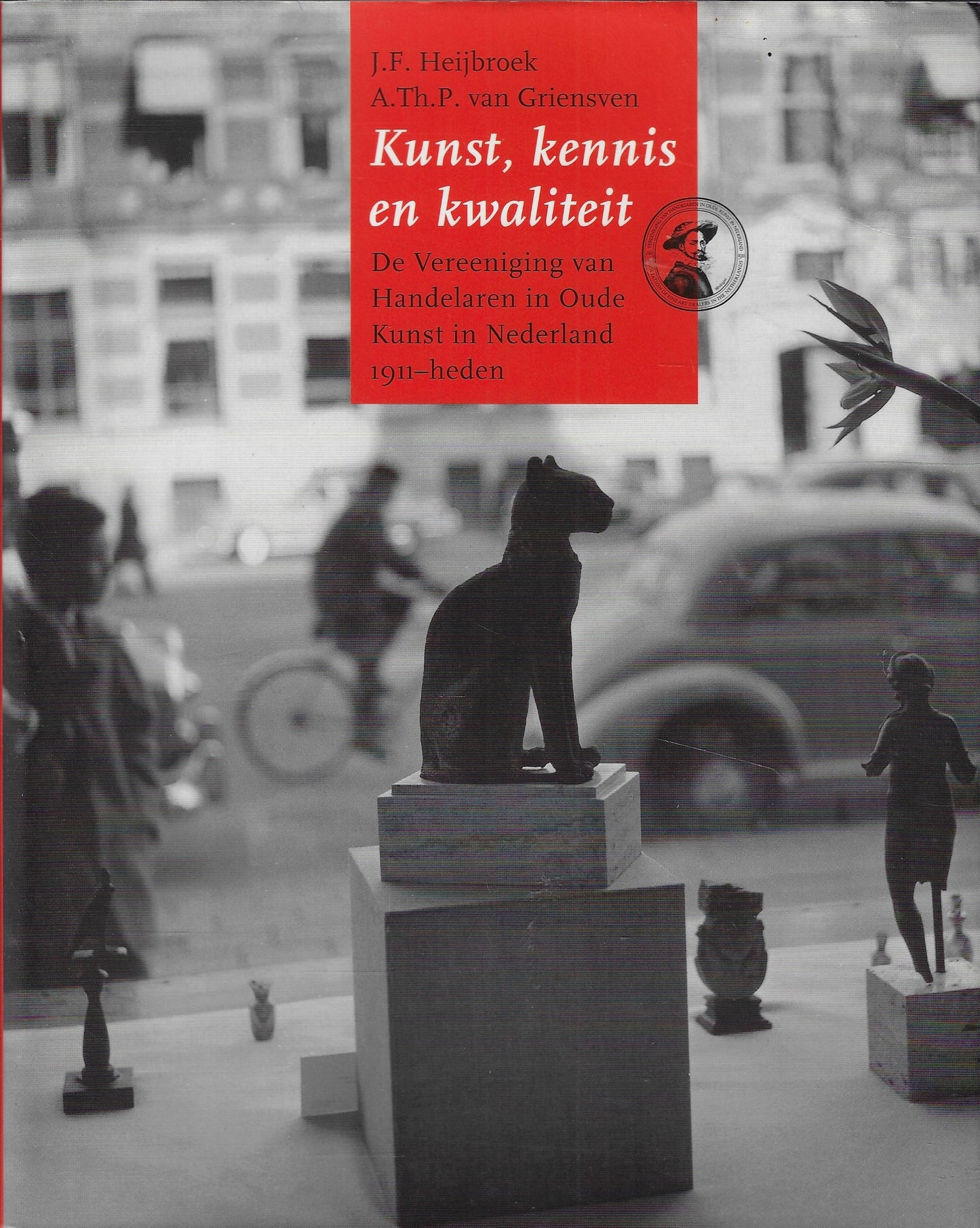 Kunst, kennis en kwaliteit / De Vereeniging van Handelaren in Oude Kunst in Nederland, 1911-heden