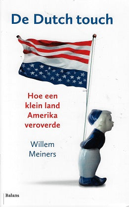 De Dutch touch / Hoe een klein land Amerika veroverde