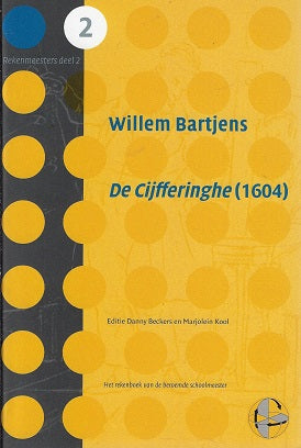 Cijfferinge (1604) / het rekenboek van de beroemde schoolmeester