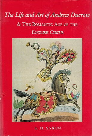 The Life and Art of Andrew Ducrow & the Romantic age of the English Circus
