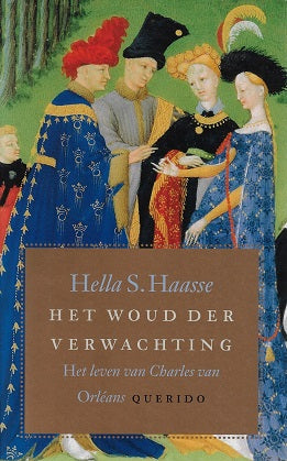 Het woud der verwachting / het leven van Charles van Orleans