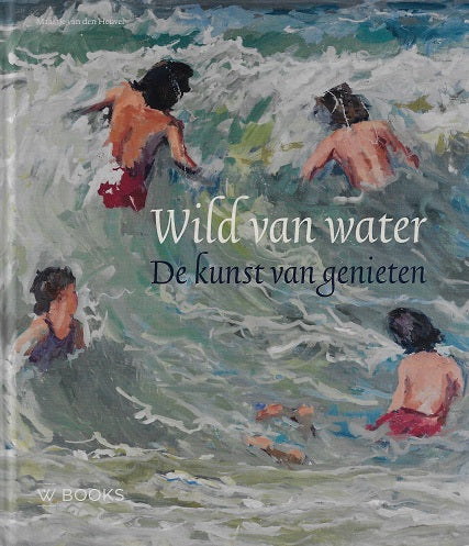 Wild van water / de kunst van genieten