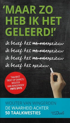 Maar zo heb ik het geleerd! / de waarheid achter 50 taalkwesties