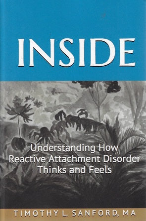 Inside / Understanding How Reactive Attachment Disorder Thinks and Feels