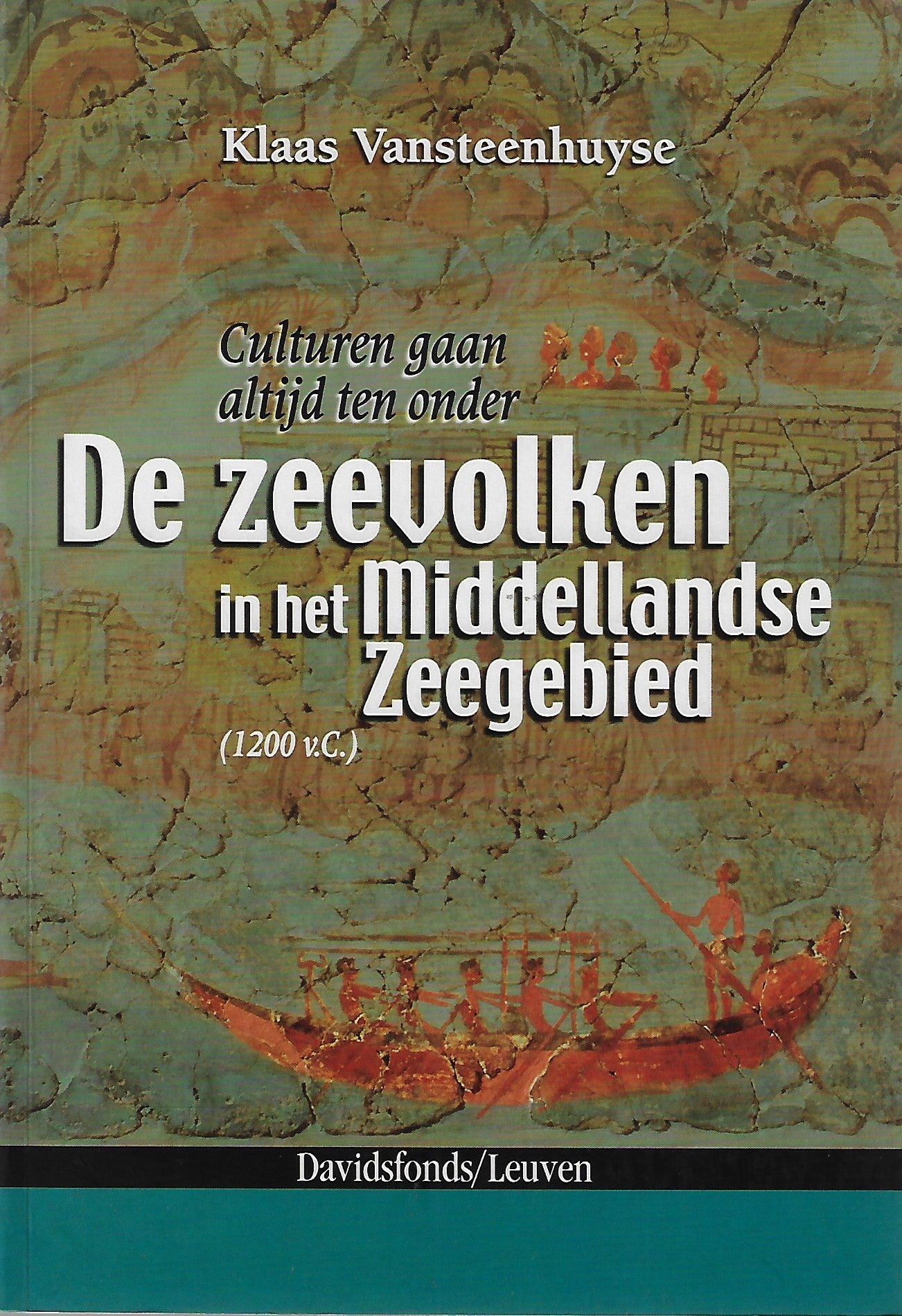 Culturen gaan altijd ten onder / de zeevolkeren in het Middellandse Zeegebied (1200 voor Christus)
