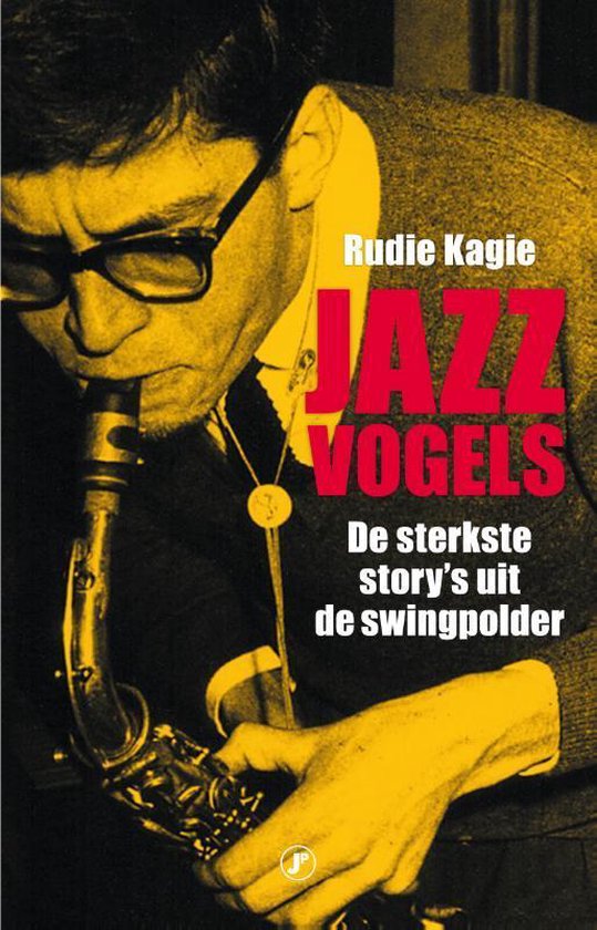 Jazzvogels / De sterkste story’s uit de swingpolder