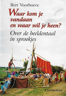 Waar kom je vandaan en waar wil je heen? / over de beeldentaal in sprookjes