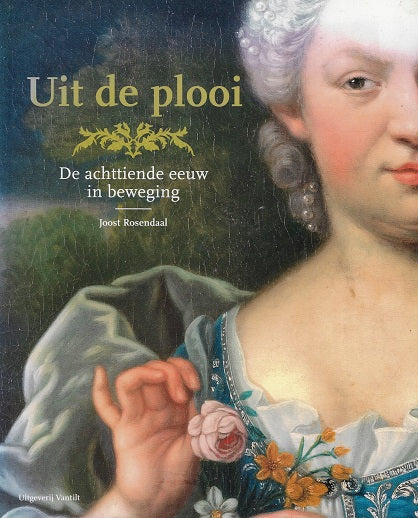 Uit de plooi / de achttiende eeuw in beweging
