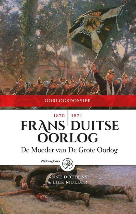 Frans-Duitse Oorlog 1870-1871 / De Moeder van De Grote Oorlog