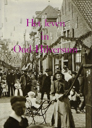 Het leven in Oud-Hilversum