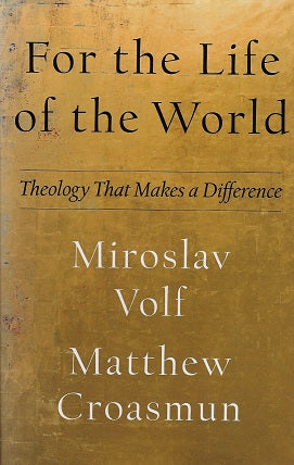For the Life of the World - Theology That Makes a Difference / Theology That Makes a Difference
