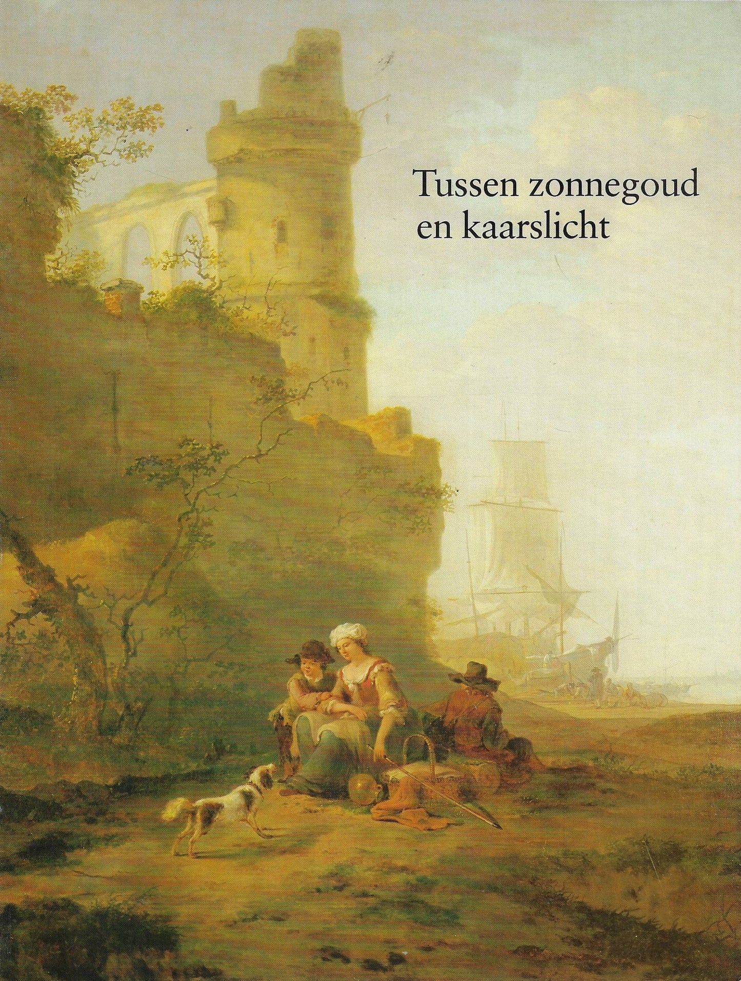 Tussen zonnegoud en kaarslicht: Dordtse meesters 1780 - 1840