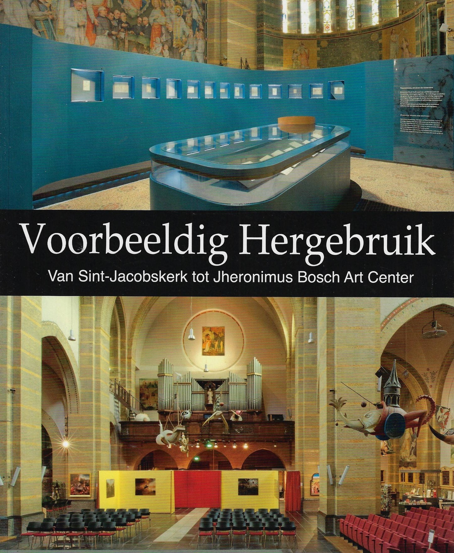 Voorbeeldig Hergebruik / Van Sint-Jacobskerk tot Jheronimus Bosch Art Center